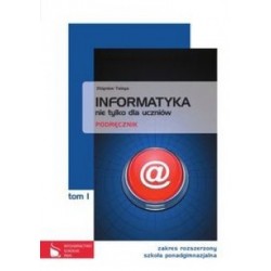 Informatyka LO. Podręcznik. Tom 1. Zakres rozszerzony. Informatyka nie tylko dla uczniów (2013) używany