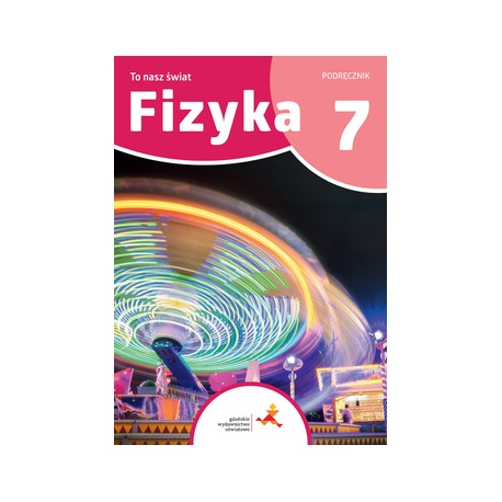 To nasz świat. Fizyka. Podręcznik dla klasy 7 szkoły podstawowej