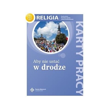 Religia sp kl.8 karty pracy - Aby nie ustać w drodze