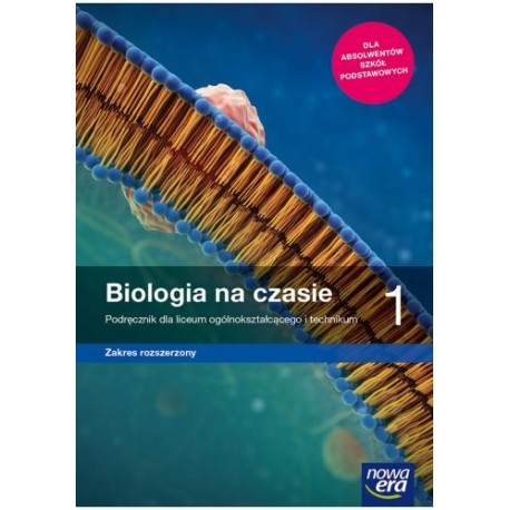 Biologia na czasie 1 Podręcznik dla liceum ogólnokształcącego i technikum, zakres rozszerzony 