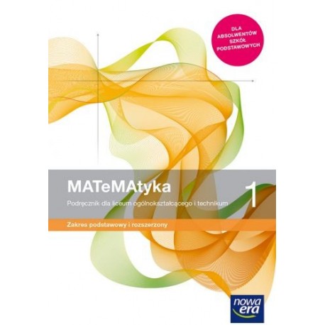 MATeMAtyka 1 Podręcznik dla liceum ogólnokształcącego i techniku. Zakres podstawowy i rozszerzony.