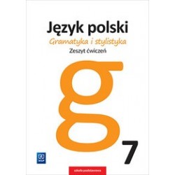 Gramatyka i stylistyka.Język polski. Zeszyt ćwiczeń. Klasa 7